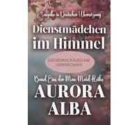 Dienstmädchen im Himmel: Band eins der Man-Maid-Reihe (Großdruckausgabe)