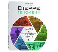 Dieppe 1940-1944: Images et témoignages inédits