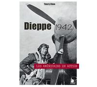 Dieppe 1942: Les américains en action