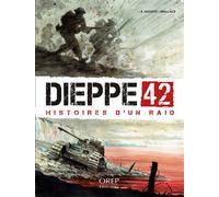 Dieppe 42: Histoires d'un raid