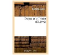 Dieppe Et Le Tréport (Éd.1892)