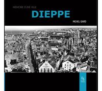 Dieppe (Mémoire d'une ville)