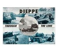 Dieppe Through the Lens of the German War Photographer by Hugh G. Henry Hugh G Henry, (Auteur)