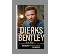 DIERKS BENTLEY - BIOGRAPHY: The Voice That Redefined Country Music-How One Artist Bridged Tradition And lnnovation