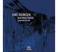 Dierksen Uwe - Blue Rock Thrush - Variations On Pop