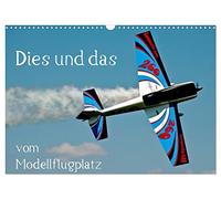 Dies und das vom Modellflugplatz (Wandkalender 2026 DIN A3 quer), CALVENDO Monatskalender: Das bunte Treiben auf dem Modellflugplatz