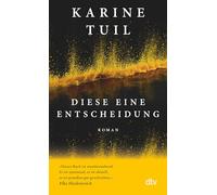 Diese eine Entscheidung: Roman | 'Sie ist so etwas wie die Juli Zeh Frankreichs.' Brigitte Woman