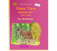 Diese Tiere kennen wir: Der Luchs: BROCKHAUSEN Buch Bd. 1. Im Winterwald. 4 - 99 Jahre. Entdecker