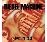 Diesel Machine - Torture Test [Import]