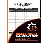 Diesel Truck Maintenance Log Book: Repair & Maintenance Tracker for Mechanics, Drivers, and Fleet Management