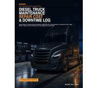 Diesel Truck Maintenance, Repair Cost & Downtime Log: Vehicle Profiles, Preventive Service Schedules, Repair Records, Parts, Expenses, Out-of-Service ... for Owner-Operators and Small Fleets