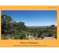 Dieser Himmel...: Eine Liebeserklärung an den Südwesten der USA