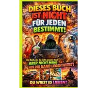 Dieses Buch ist nicht für jeden bestimmt: Ein Buch, das du nicht gesucht hast - aber nicht mehr aus der Hand legen wirst