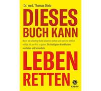 Dieses Buch kann leben retten: Wann wir unbedingt Ruhe bewahren sollten und wann es wirklich wichtig ist zum Arzt zu gehen. Die häufigsten Krankheiten verstehen und behandeln.