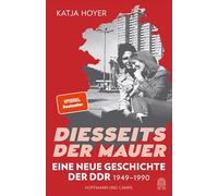 Diesseits der Mauer: Eine neue Geschichte der DDR 1949-1990 | Der große SPIEGEL-Bestseller