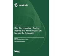 Diet Composition, Eating Habits and Their Impact on Metabolic Diseases
