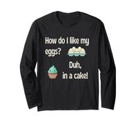 Diet How Do I Like My Eggs Duh in A Cake Food Humour Fun Manche Longue