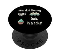 Diet How Do I Like My Eggs Duh in A Cake Food Humour Fun PopSockets PopGrip Adhésif