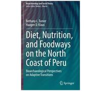 Diet, Nutrition, And Foodways On The North Coast Of Peru