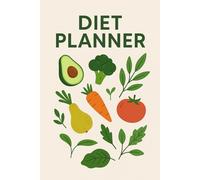 Diet Planner: A Plant-Based Food Journal to Support Healthy, Natural Eating