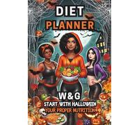 Diet Planner W&G Start with Halloween Your Proper Nutrition: Dedicated for Women and Girls Organizer helping to make and realize meal plans in order to get better health and body condition