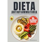 Dieta Antiinflamatoria: Recetas Fáciles y Deliciosas con Tamaños de Porciones para Reducir la Inflamación, Aumentar la Energía y un Plan de Comidas