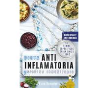 DIETA ANTIINFLAMATORIA Y SISTEMA INMUNITARIO: Bienestar y Enfermedades - Cómo la Dieta Adecuada Ayuda a Combatir los Síntomas