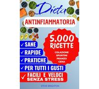 Dieta Antinfiammatoria: 5000 RICETTE Facili e Veloci Senza Stress