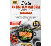 DIETA ANTINFIAMMATORIA COMPLETA 5 LIBRI IN 1: Rafforza il Sistema Immunitario, Riattiva il Metabolismo e Migliora la Salute, +200 Ricette Scientificamente Provate Detox, Fodmap e Digiuno Intermittente