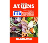 Dieta Atkins 2025: 110 Recetas Rápidas Descubra Las Tendencias Nutricionales Del Futuro Una Guía Completa Para Perder Peso Bienestar Duradero Una Vida Activa