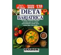 DIETA BARIATRICA: Tu nuevo comienzo: Recetas sencillas para un cambio extraordinario, perder peso, comer bien, vivir mejor