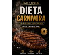 Dieta Carnívora: O método carnívoro de 30 dias para perder gordura e recuperar a saúde