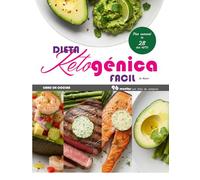 Dieta Cetogénica (Keto) fácil de hacer: guía completa para principiantes con información sobre cómo empezar y mantenerse en la dieta, planes de comidas y consejos prácticos para vivir con keto.