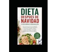 DIETA DESPUÉS DE NAVIDAD: Plan de alimentación para adelgazar y perder los kilos de más después de los excesos navideños. Menús, recetas saludables y ... con buenos hábitos. Libro para regalar salud