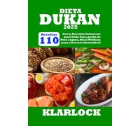 DIETA DUKAN 2025: 110 Novas Receitas Saborosas para Cada Fase, perda de Peso segura, dicas Práticas para o Sucesso Sustentável