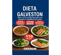 DIETA GALVESTON: Ritrova la tua energia ogni giorno per Dimagrire e riequilibrare gli ormoni