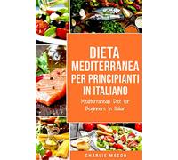 Dieta Mediterranea Per Principianti In Italiano/ Mediterranean Diet for Beginners In Italian
