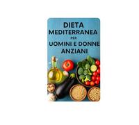 Dieta mediterranea per uomini e donne anziani
