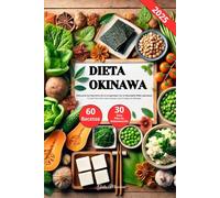 Dieta Okinawa: Descubre los Secretos de la Longevidad con la Saludable Dieta Japonesa, Comer Para Vivir más Gracias a la Comida de Okinawa