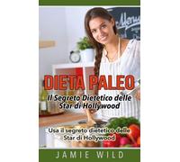 Dieta Paleo - Il Segreto Dietetico Delle Star Di Hollywood - Usa Il Segreto Dietetico Delle Star Di Hollywood
