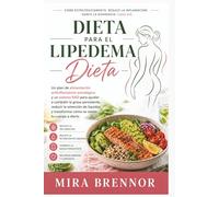 Dieta para el lipedema: Un plan de alimentación antiinflamatorio estratégico y un sistema RAD para ayudar a combatir la grasa persistente, reducir la ... transformar cómo se siente tu cuerpo a diario