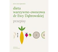Dieta warzywno-owocowa dr Ewy Dabrowskiej Przepisy