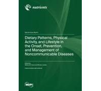 Dietary Patterns, Physical Activity, And Lifestyle In The Onset, Prevention, And Management Of Noncommunicable Diseases