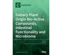 Dietary Plant Origin Bio-Active Compounds, Intestinal Functionality And Microbiome