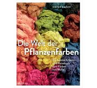 Dieter Kaiser C Die Welt der Pflanzenfarben: Ein buntes Arbeits- und Rei (Relié)