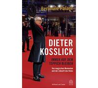 Dieter Kosslick Immer auf dem Teppich bleiben: Von magischen Momenten un (Relié)