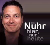DIETER NUHR - NUHR HIER,NUR HEUTE NUHR,DIETER CD NEUF