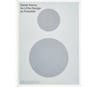 Dieter Rams : As little design as possible – Phaidon Press
