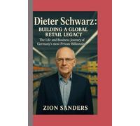 Dieter Schwarz: Building a global retail legacy: The life and business Journey of Germany's most private billionaire