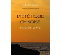 Diététique chinoise, nourrir la vie - Isabelle Laading - Desiris Eds - broché - Guide